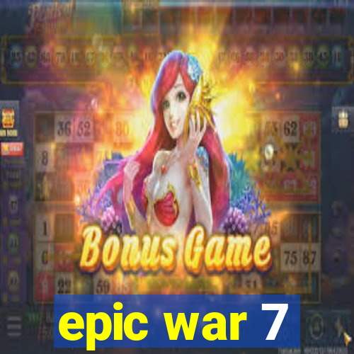 epic war 7